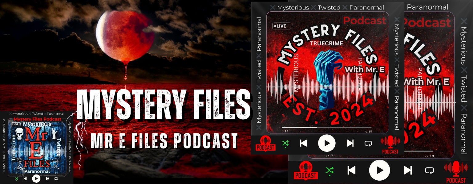 Mystery Files — Mr E Files Podcast